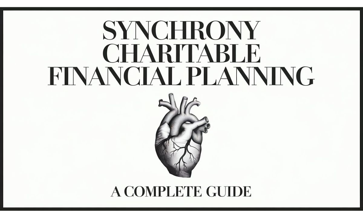 Synchrony Charitable Financial Planning A Complete Guide