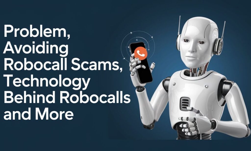 315-32-5526 Problem, Avoiding Robocall Scams, Technology Behind Robocalls And More