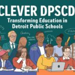 Clever DPSCD Transforming Education in Detroit Public Schools