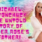 Michael Levonchuck The Untold Story of Amber Rose’s Father